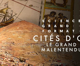 Replay Science grand format - Cités d'or, le grand malentendu