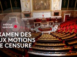 Replay Edition spéciale - Examen des motions de censure à l'Assemblée nationale