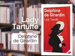 Replay La p'tite librairie - Lady Tartuffe - Delphine de Girardin