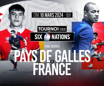Replay Tournoi des Six Nations de Rugby - Journée 4 : pays de Galles - France