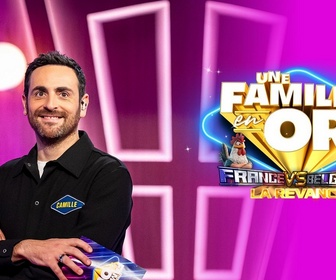 Replay Une famille en or - Spéciale France Vs Belgique, la revanche
