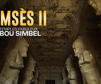 Replay Ramsès II : les temples fabuleux d'Abou Simbel