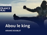 Replay La France en Vrai - Normandie - Abou le King