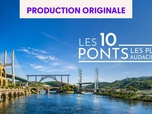 Replay Les 10 ponts les plus audacieux