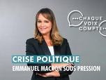 Replay Chaque voix compte - Crise politique : Emmanuel Macron sous pression