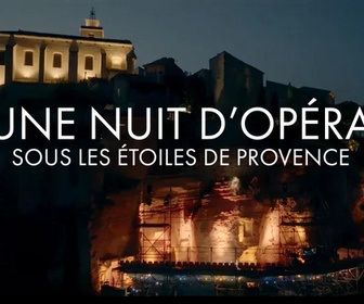 Replay Une nuit d'opéra sous les étoiles de Provence