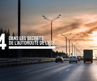 Replay A4, dans les secrets de l'autoroute de l'Est