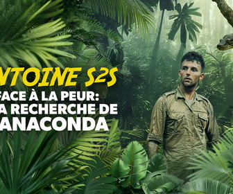 Replay Face à la peur : à la recherche de l'anaconda