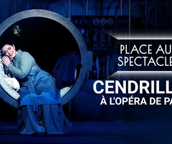 Replay Place au spectacle - Cendrillon (Opéra de Paris)