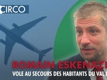 Replay Circo - Romain Eskenazi vole au secours des habitants du Val d'Oise