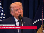 Replay Trump, le pompier pyromane ?