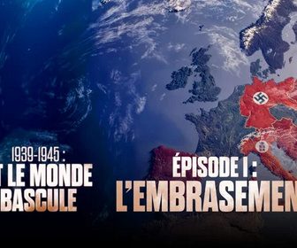 Replay 1939-1945 - Et le monde bascule - Épisode 1 - L'embrasement