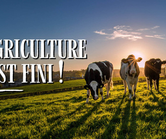 Replay L'agriculture, c'est fini !