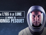 Replay De l'ISS à la Lune : le monde de Thomas Pesquet