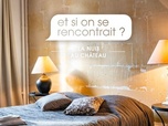 Replay Et si on se rencontrait ? la nuit au château - Rayane et Lina