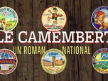 Replay La France en vrai - Le camembert, un roman national