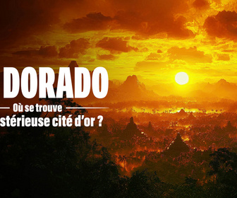 Replay El Dorado : où se trouve la mystérieuse cité d'or ?