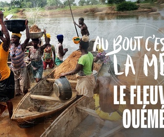 Replay Au bout c'est la mer - Le fleuve Ouémé (Bénin)