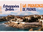 Replay Échappées belles - La Provence de Pagnol