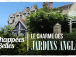 Replay Échappées belles - Le charme des jardins anglais