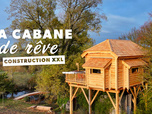 Replay Ma cabane de rêve : construction XXL