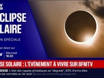 Replay BFM Grand Soir - Éclipse solaire : quels conseils pour l'observer ? - 10/08