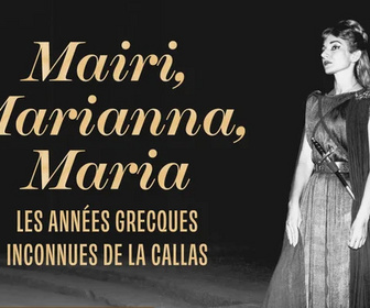 Replay Mairi, Marianna, Maria : les années grecques inconnues de La Callas