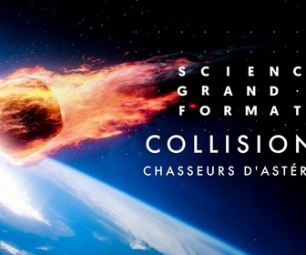 Replay Science grand format - Collisions : chasseurs d'astéroïdes