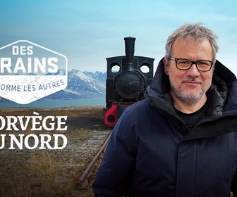 Replay Des trains pas comme les autres - Norvège du Nord