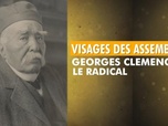Replay Visages des assemblées - Georges Clemenceau, le radical