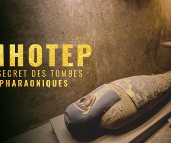 Replay Imhotep : À la recherche du tombeau disparu - S1E2 - Secrets des tombes pharaoniques