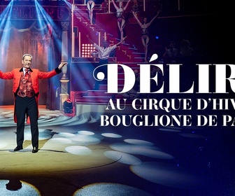 Replay Délire au Cirque d'hiver Bouglione de Paris