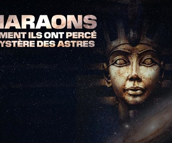 Replay Pharaons : comment ils ont percé le mystère des astres