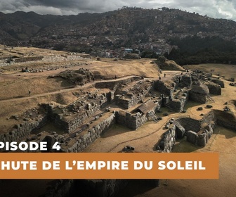 Replay Le mystère des Incas : Des origines à la chute - S1E4 - La chute de l'empire du soleil