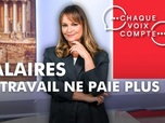 Replay Chaque voix compte - Salaires : le travail ne paie plus ?