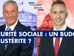 Replay Parlement Hebdo - Sécurité sociale : un budget d'austérite ?