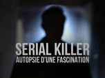 Replay Serial killer, autopsie d'une fascination