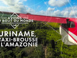 Replay Les avions du bout du monde - Suriname : le taxi brousse de l'Amazonie