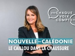 Replay Chaque voix compte - Nouvelle-Calédonie : le caillou dans la chaussure