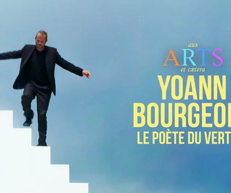 Replay Aux arts et cætera - Yoann Bourgeois, le poète du vertige