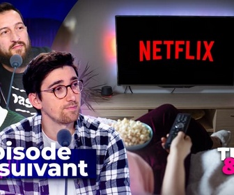 Replay Épisode suivant - Netflix roule encore et toujours sur le streaming