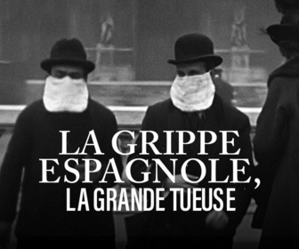 Replay Infrarouge - La grippe espagnole, la grande tueuse