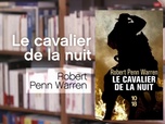 Replay La p'tite librairie - Le cavalier de la nuit - Robert Penn Warren