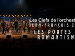 Replay Les Clefs de l'orchestre de Jean-François Zygel - Les portes du romantisme