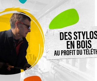 Replay Des stylos en bois au profit du Téléthon