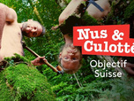 Replay Nus & culottés - Objectif Suisse