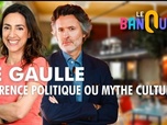 Replay Le banquet - De Gaulle référence politique ou mythe culturel ?