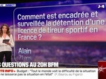 Replay 20H BFM - VOS QUESTIONS - Comment est encadrée la détention d'une licence de tireur sportif en France ?