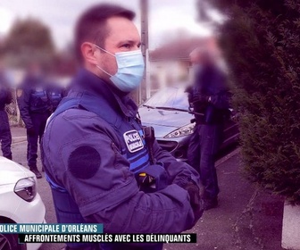 Replay Enquête d'action - Police municipale d'Orléans : affrontements musclés avec les délinquants