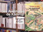 Replay La p'tite librairie - Les aventures de Kâmrûp - Tashin al-Din